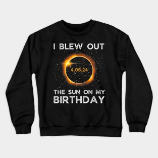 Birthday Solar Eclipse I blew out the sun on my birthday Crewneck Sweatshirt